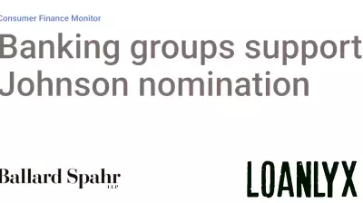 Banking groups support Johnson nomination